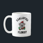 Koalafied Florist Coffee Mug<br><div class="desc">Funny quote " Koalafied Florist " is a perfect gift idea for mum,  dad,  father,  mother,  coworker</div>