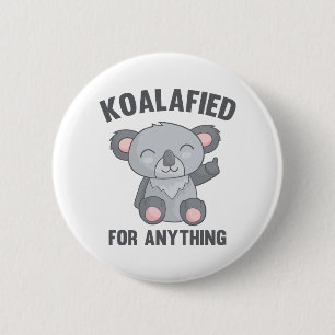 Koalafied For Anything 6 Cm Round Badge