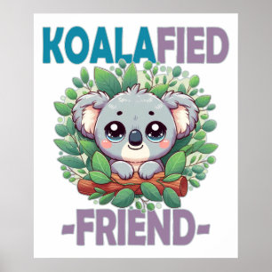 Koalafied Friend funny pun Cute baby Koala cartoon Poster