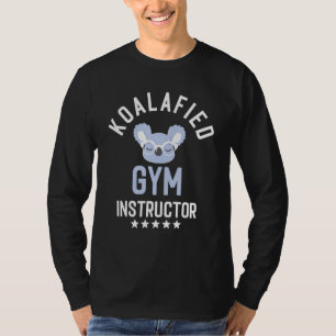 Koalafied Gym Instructor Personal Trainer Idea T-Shirt