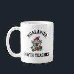 Koalafied Math Teacher Coffee Mug<br><div class="desc">Funny quote " Koalafied Math Teacher " is a perfect gift idea for mum,  dad,  father,  mother,  coworker</div>