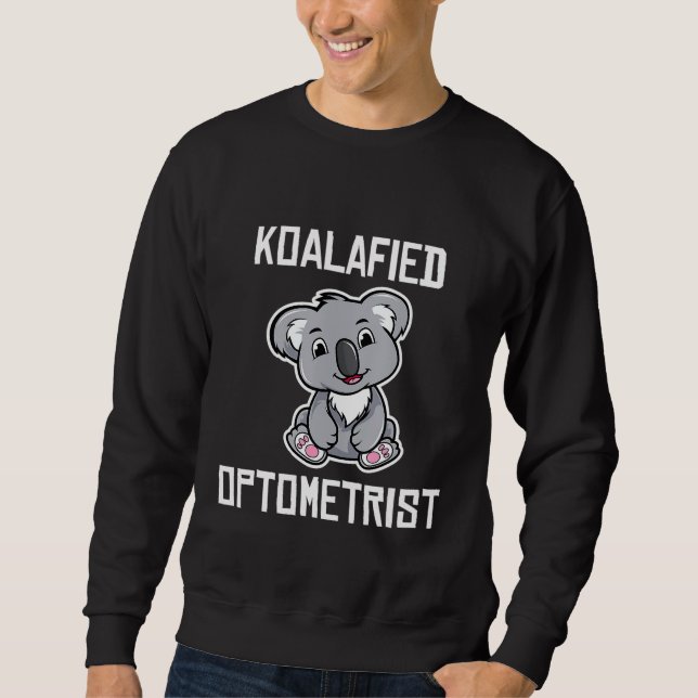 Koalafied Optometrist Funny Koala Lover Optometry  Sweatshirt (Front)