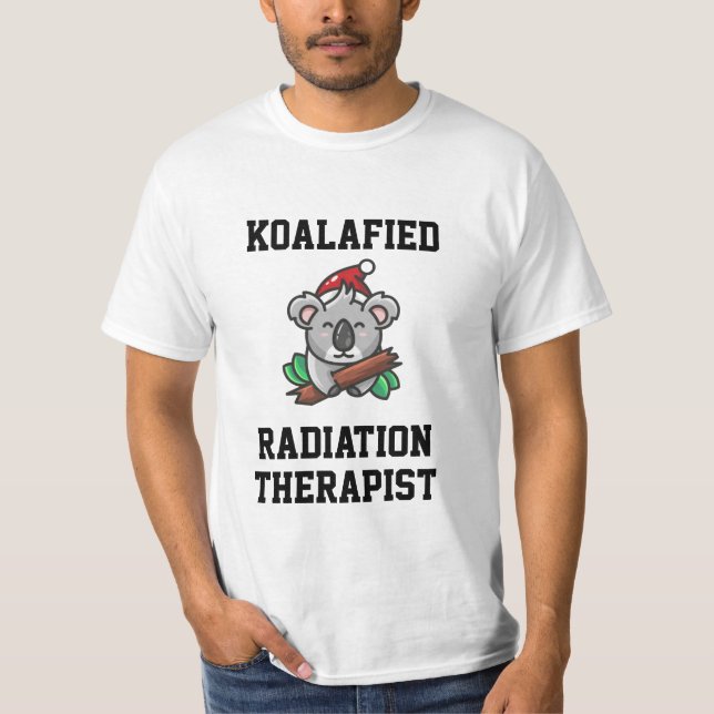 Koalafied Radiation Therapist T-Shirt (Front)