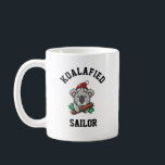 Koalafied Sailor Coffee Mug<br><div class="desc">Funny quote " Koalafied Sailor " is a perfect gift idea for mum,  dad,  father,  mother,  coworker</div>