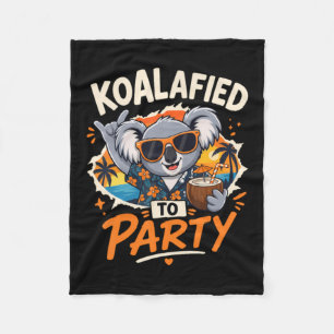 Koalafied To Party Funny Koala Summer Vacation Fleece Blanket