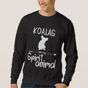 Koalas Are My Spirit Animal  For Men Women Bear Po Sweatshirt