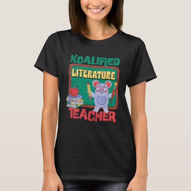 Koalified Literature Teacher Literary Works Teachi T-Shirt (Front)
