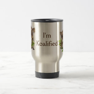 Koalified Quote  Fun Koala Bear Australian Travel Mug