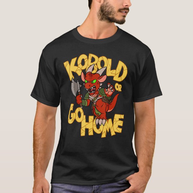 Kobold Or Go Home T-Shirt (Front)