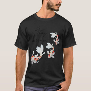 Koi fish, stay serene T-Shirt