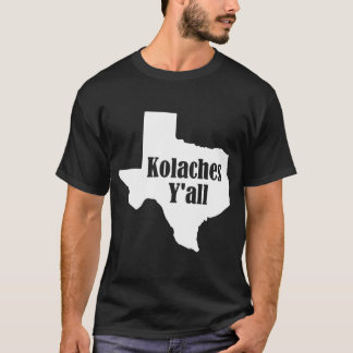 Kolaches Yall  Made in Texas by Czech Bakers T-Shirt