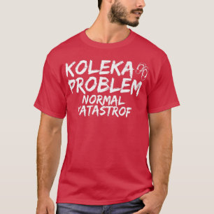 Koleka Problem Truck Driver Professional Lorry Dri T-Shirt
