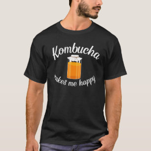 Kombucha Makes Me Happy Brewing and Fermentation T-Shirt