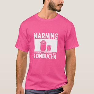 Kombucha Warning May Suddenly Start Talking About T-Shirt