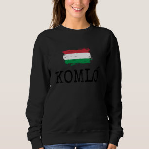 Komló Hungary Country Family Trip Travel Men Women Sweatshirt