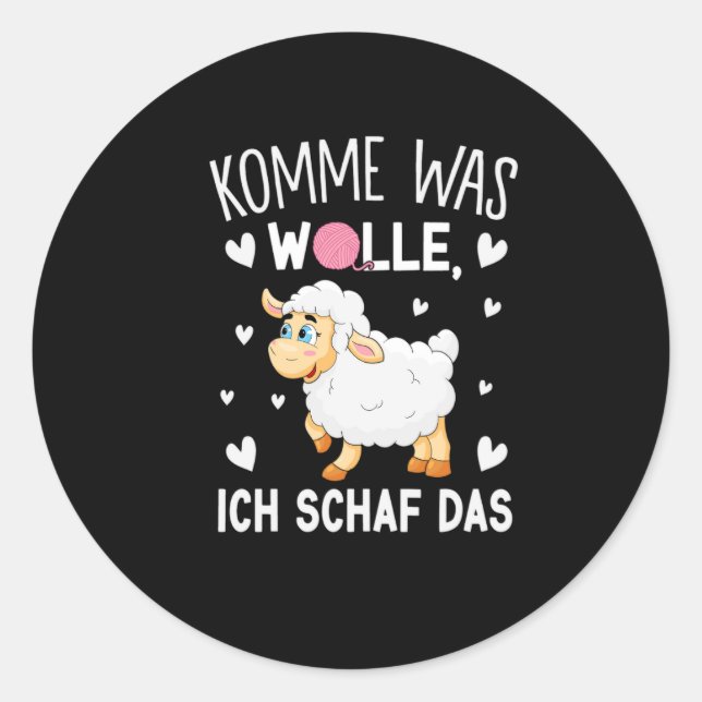 komme was wolle ich schaf das classic round sticker (Front)