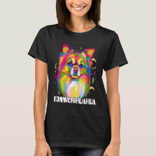 Konnichihuahua  Chihuahua Humor Chiwawa Dog T-Shirt