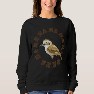 Kookaburra Quote For A Kookaburra Fan And Birder Sweatshirt