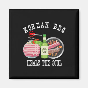 Korean Bbq And Soju Heals The Soul Funny Korean Fo Magnet