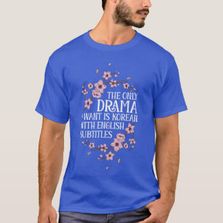 Korean Drama Funny Kdrama Korean with English Subt T-Shirt