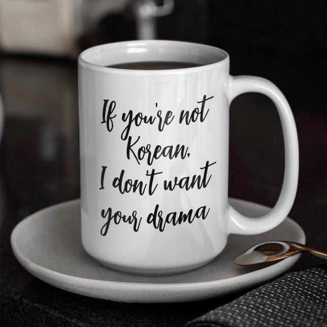 Korean Drama I Don't Want Your Drama Kdrama 15 oz Coffee Mug (Creator Uploaded)