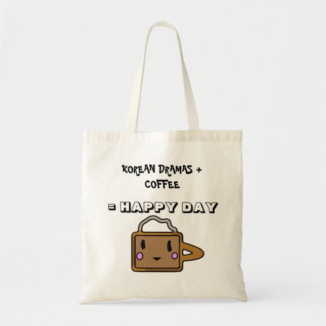 Korean Dramas + Coffee = Happy Day Tote Bag (Front)