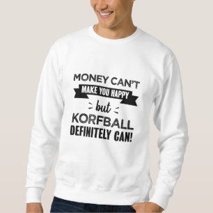 Korfball makes you happy Funny Gift Sweatshirt