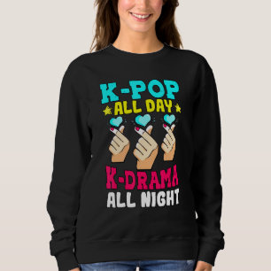 Kpop All Day Kdrama All Night South Korea Fans Kor Sweatshirt