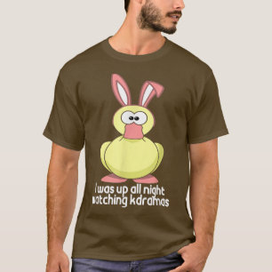 KPop Funny Duck Bunny Korea Up All Night Watching  T-Shirt