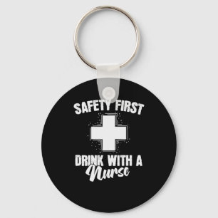 Krankenschwester Safety First Drink with a Nurse Key Ring