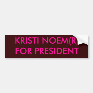 KRISTI NOEM(R)FOR PRESIDENT BUMPER STICKER