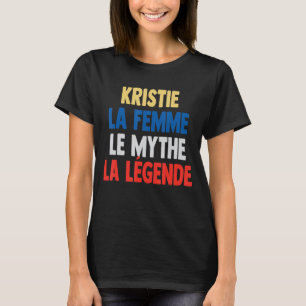 Kristie La Femme The Myth The Legend  for Kristie T-Shirt