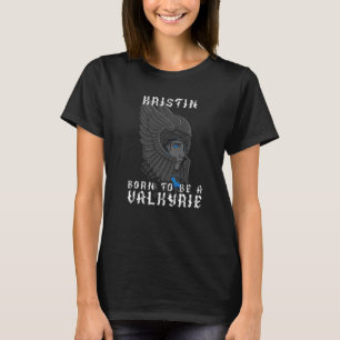 Kristin Born To Be A Valkyrie Personalised T-Shirt