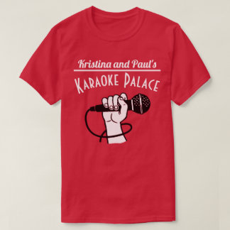 Kristina and Paul's Karaoke Palace T-Shirt