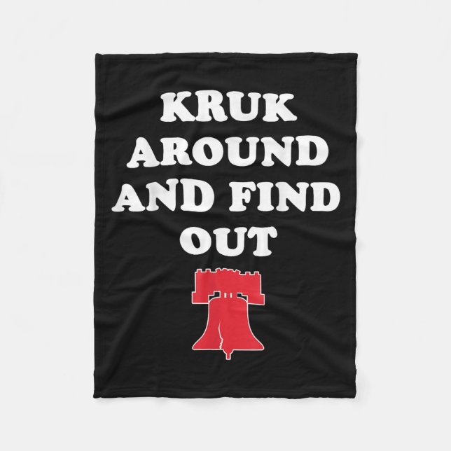 Kruk Around And Find Out  Fleece Blanket (Front)