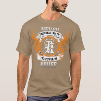 Kruse Name Shirt Never Underestimate The Power Of