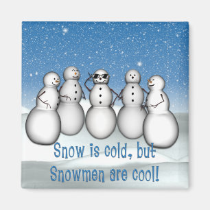 KRW Snow is Cold but Snowmen are Cool Magnet