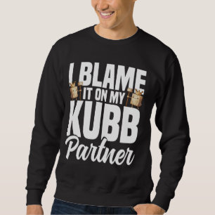 Kubb King Viking Chess Legend Lawn Game Set Kubb Sweatshirt
