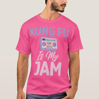 Kung Fu Is My Jam Kung Fu T-Shirt