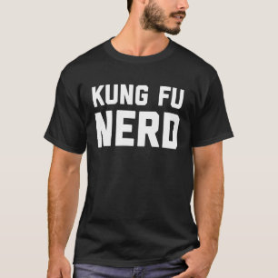 Kung Fu Nerd  Chinese Kung Fu Saying Quote Phrase T-Shirt