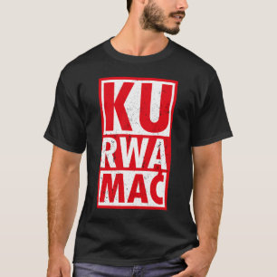 Kurwa Mac in red and white fun idea for Poland T-Shirt