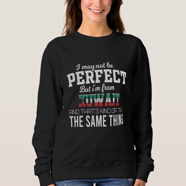 Kuwait Is Perfect Sweatshirt (Front)