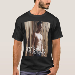 Kyle Brylin Better Than the Video T-Shirt