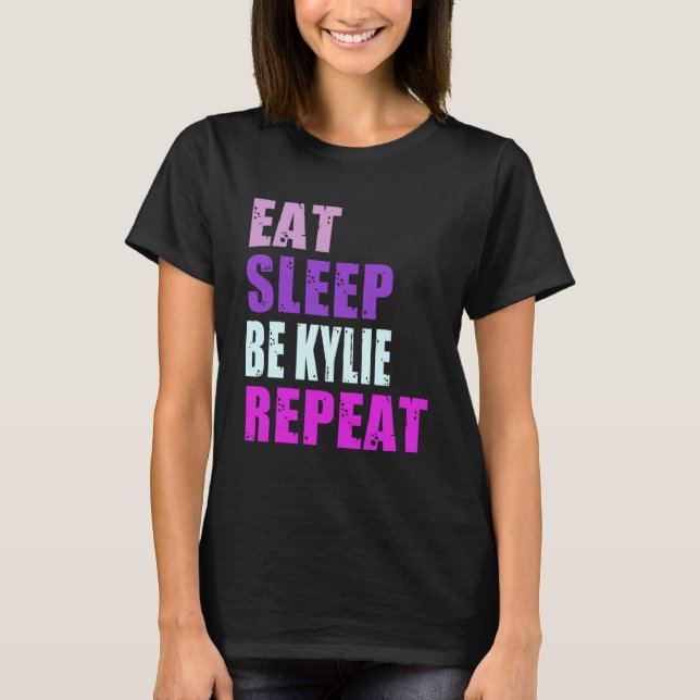Kylie Eat Sleep Be Repeat Kylie T-Shirt (Front)