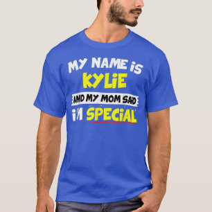KylieMy Mum Said Im Special T-Shirt