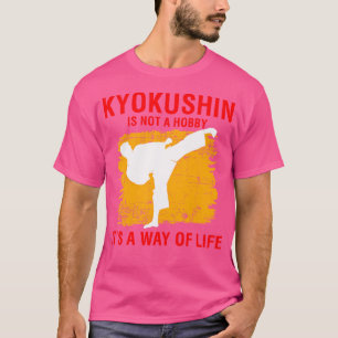 Kyokushin Is Not A Hobby It'S A Way Of Life Karate T-Shirt