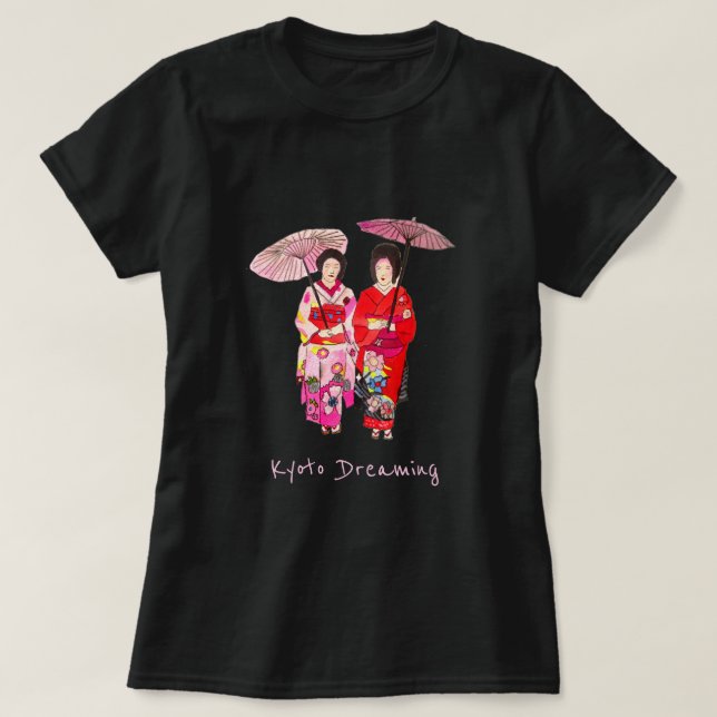 Kyoto dreaming slogan Japanese cute Geisha kimono T-Shirt (Design Front)