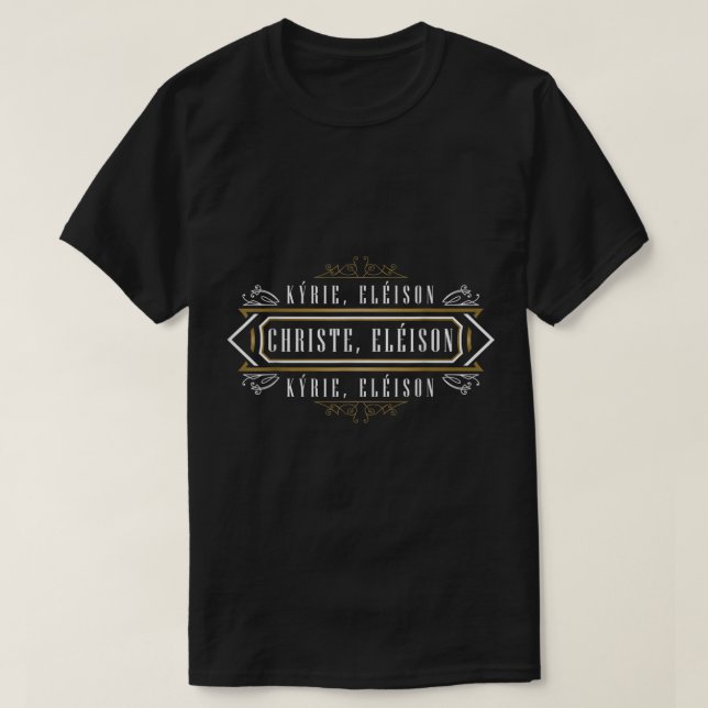 Kyrie Eleison Lord Christe Mercy Traditional Latin T-Shirt (Design Front)