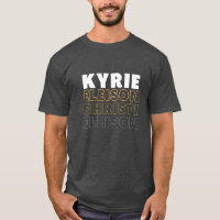 Kyrie Eleison T Shirt