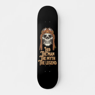 L69 THE MAN THE MYTH THE LEGEND         Skateboard